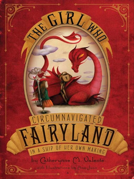 Title details for The Girl Who Circumnavigated Fairyland in a Ship of Her Own Making by Catherynne M. Valente - Available